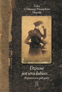 Wspomnienia galicyjskie. Dziwne jest serce kobiece. Tom 1 wyd. 2025