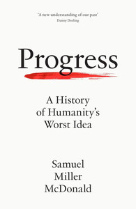 Progress. A History of Humanity's Worst Idea wer. angielska