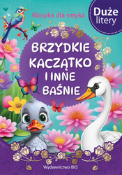 Brzydkie kaczątko i inne baśnie (DUŻE LITERY). Klasyka dla smyka