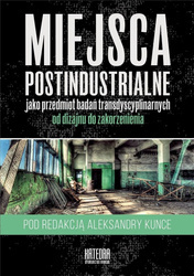 Miejsca postindustrialne jako przedmiot badań...