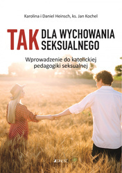 TAK dla wychowania seksualnego. Wprowadzenie do katolickiej pedagogiki seksualnej