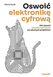 Oswoić elektronikę cyfrową. Jak używać układów cyfrowych we własnych projektach