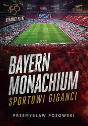 Bayern Monachium. Sportowi giganci