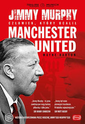 Jimmy murphy człowiek który ocalił manchester united