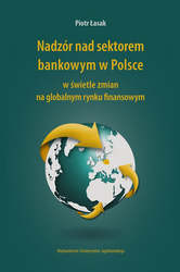 Nadzór nad sektorem bankowym w Polsce w świetle zmian na globalnym rynku finansowym