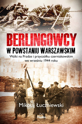 Berlingowcy w Powstaniu Warszawskim. Walki na Pradze i przyczółku czerniakowskim we wrześniu 1944 roku