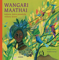 Wangari Maathai – kobieta, która posadziła miliony drzew