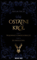 Ostatni król. Tom 1. Wojownicy Dwóch Mieczy. Tom 2. Ku królestwu