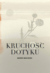 Kruchość dotyku [Machura Marek]