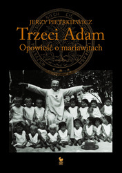 Trzeci Adam. Opowieść o mariawitach