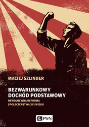 Bezwarunkowy dochód podstawowy rewolucyjna reforma społeczeństwa XXI wieku