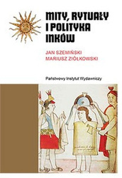 Mity, rytuały i polityka Inków wyd. 3