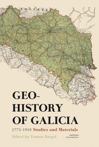Geohistory of Galicia 1772–1918. Studies and Materials