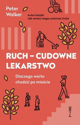 Ruch, cudowne lekarstwo.  dlaczego warto chodzić po mieście