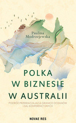 Polka w biznesie w Australii. Podróż przekraczająca granice oceanów i sal konferencyjnych