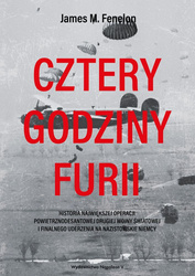 Cztery godziny furii. Historia największej operacji powietrznodesantowej II Wojny Światowej i finalnego uderzenia na nazistowskie Niemcy