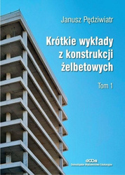 Krótkie wykłady z konstrukcji żelbetowych T.1