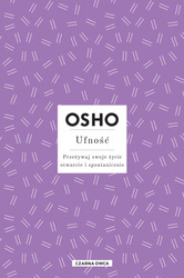 Ufność. Przeżywaj swoje życie otwarcie i spontanicznie wyd. 2023