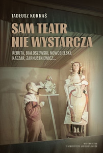 Sam teatr nie wystarcza. Reduta, Białoszewski, Nowosielski, Kajzar, Jarnuszkiewicz…