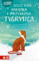 Anuszka i przyjazna tygrysica. Zaopiekuj się mną