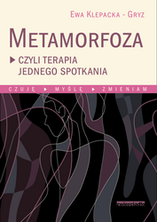 Metamorfoza czyli terapia jednego spotkania czuję myślę zmieniam