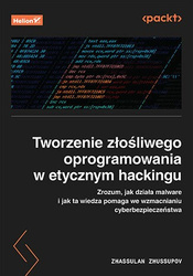 Tworzenie złośliwego oprogramowania w etycznym hackingu. Zrozum, jak działa malware i jak ta wiedza pomaga we wzmacnianiu cyberbezpieczeństwa