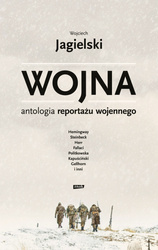 Wojna. Antologia reportażu wojennego
