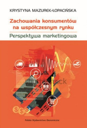 Zachowania konsumentów na współczesnym rynku. Perspektywa marketingowa