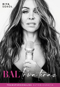 Bal trwa teraz. Transpersonalna autobiografia