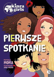 Pierwsze spotkanie. Kinra girls. Tom 1