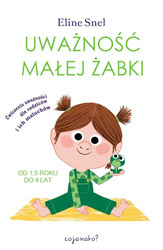Uważność małej żabki. Ćwiczenia uważności dla rodziców i ich maluchów