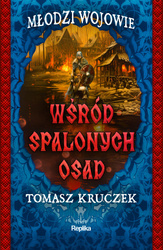 Wśród spalonych osad.  Młodzi Wojowie. Tom 2