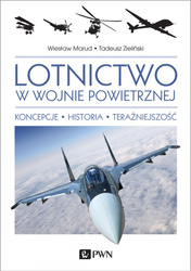 Lotnictwo w wojnie powietrznej koncepcje historia teraźniejszość