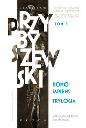 Homo sapiens. Dzieła literackie. Edycja krytyczna. Trylogia. Tom 3
