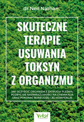 Skuteczne terapie usuwania toksyn z organizmu. Jak oczyścić organizm z zatrucia pleśnią, pozbyć się nadwrażliwości na chemikalia oraz pokonać borelioz