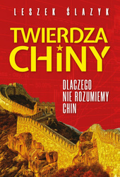 Twierdza Chiny. Dlaczego nie rozumiemy Chin