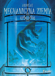 Urbanika. Mechaniczna ziemia. Tom 3