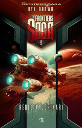 Rebelia Corinari. The Frontiers Saga. Tom 5