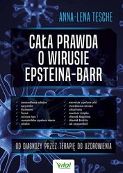Cała prawda o wirusie Epsteina-Barr. Od diagnozy przez terapię do uzdrowienia
