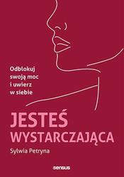 Jesteś wystarczająca. Odblokuj swoją moc i uwierz w siebie