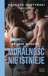 Moralność nie istnieje. Żądze władzy. Tom 1