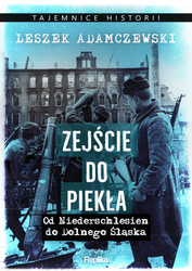 Zejście do piekła. Od Niederschlesien do Dolnego Śląska