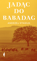 Jadąc do Babadag. Andrzej Stasiuk wyd. 6