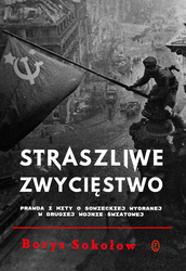 Straszliwe zwycięstwo. Prawda i mity o sowieckiej wygranej w drugiej wojnie światowej wyd. 2024