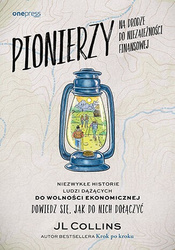 Pionierzy na drodze do niezależności finansowej. Niezwykłe historie o ludziach dążących do wolności ekonomicznej. Dowiedz się, jak do nich dołączyć