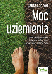 Moc uziemienia. Jak o każdej porze roku skutecznie wykorzystać uzdrawiającą energię Ziemi
