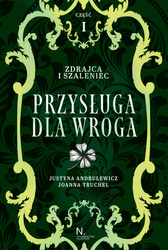 Przysługa dla wroga. Zdrajca i szaleniec. Tom 2 cz. 1