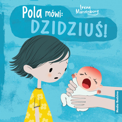 Pola mówi: DZIDZIUŚ!. Pola mówi