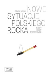 Nowe sytuacje polskiego rocka. Teksty, głosy...