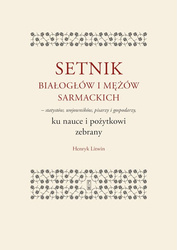 Setnik białogłów i mężów sarmackich – statystów, wojowników, pisarzy i gospodarzy ku nauce i pożytkowi zebrany